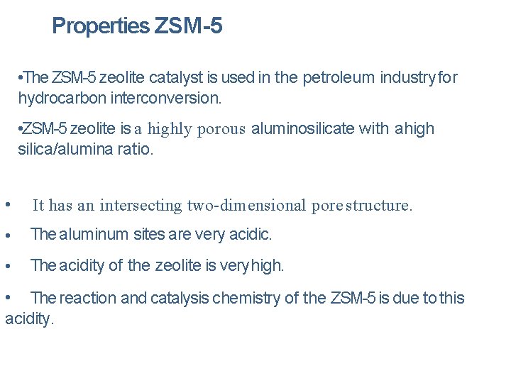 Properties ZSM-5 • The ZSM-5 zeolite catalyst is used in the petroleum industry for