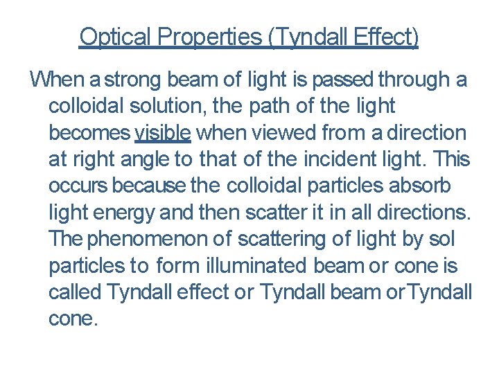 Optical Properties (Tyndall Effect) When a strong beam of light is passed through a