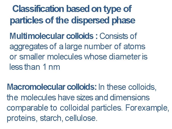 Classification based on type of particles of the dispersed phase Multimolecular colloids : Consists