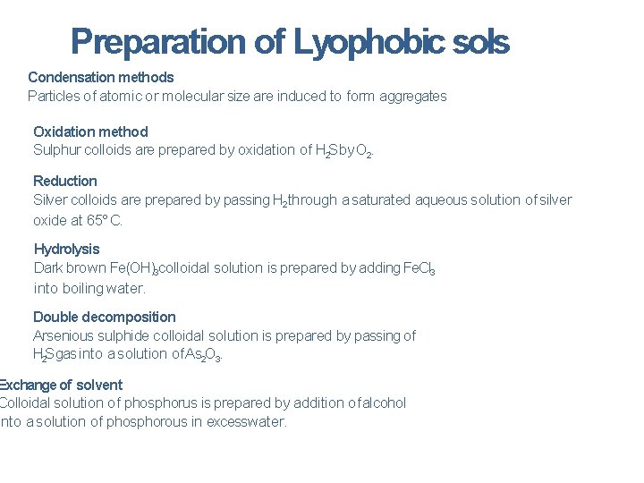 Preparation of Lyophobic sols Condensation methods Particles of atomic or molecular size are induced