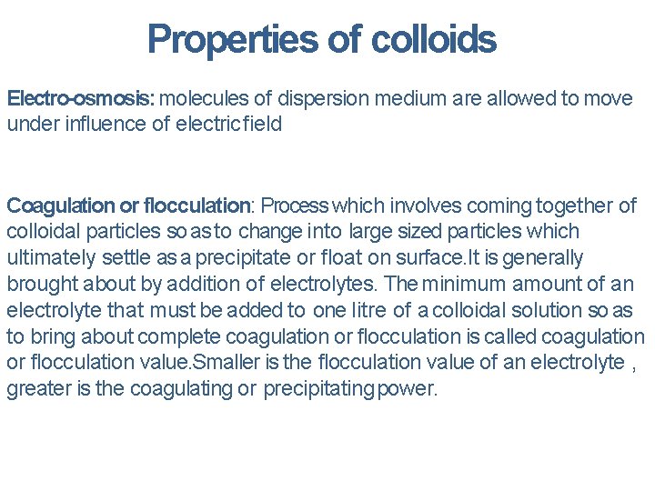 Properties of colloids Electro-osmosis: molecules of dispersion medium are allowed to move under influence