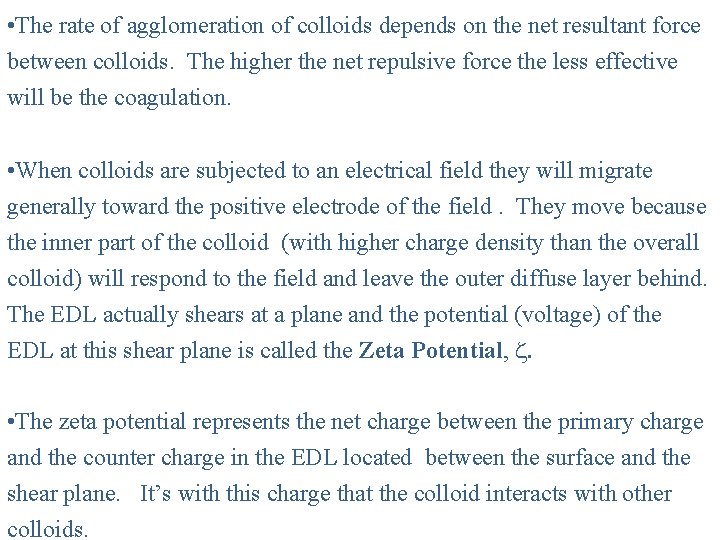  • The rate of agglomeration of colloids depends on the net resultant force