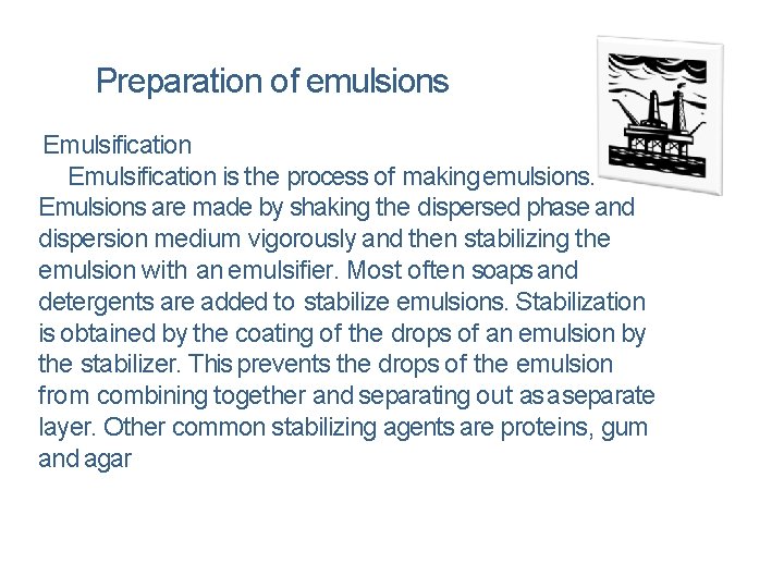 Preparation of emulsions Emulsification is the process of making emulsions. Emulsions are made by