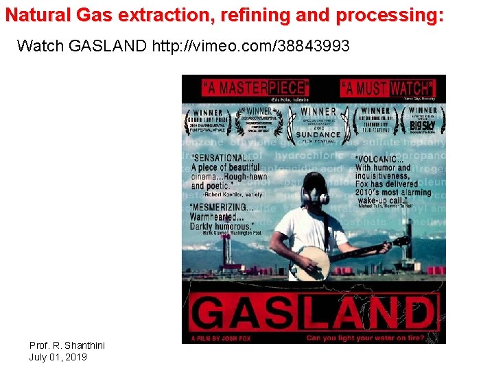 Natural Gas extraction, refining and processing: Watch GASLAND http: //vimeo. com/38843993 Prof. R. Shanthini