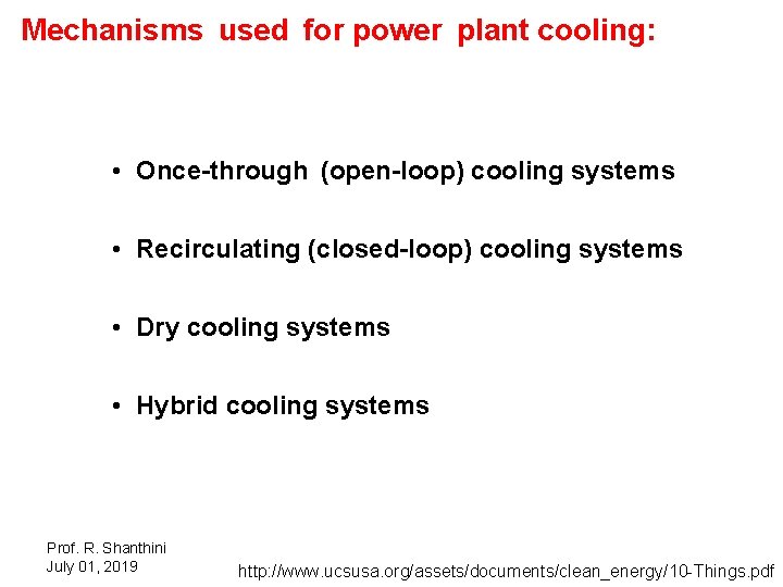 Mechanisms used for power plant cooling: • Once-through (open-loop) cooling systems • Recirculating (closed-loop)