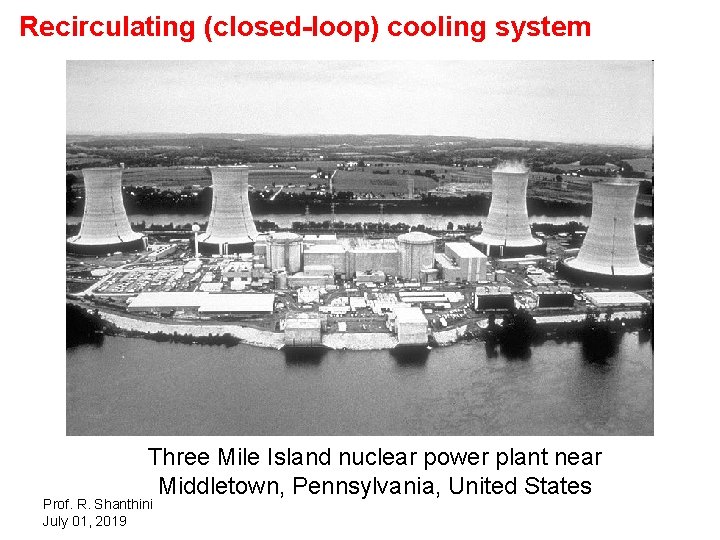 Recirculating (closed-loop) cooling system Three Mile Island nuclear power plant near Middletown, Pennsylvania, United