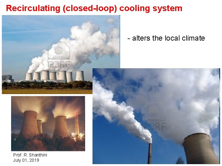 Recirculating (closed-loop) cooling system - alters the local climate Prof. R. Shanthini July 01,