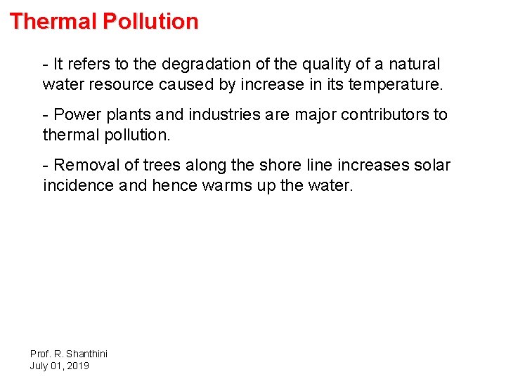 Thermal Pollution - It refers to the degradation of the quality of a natural