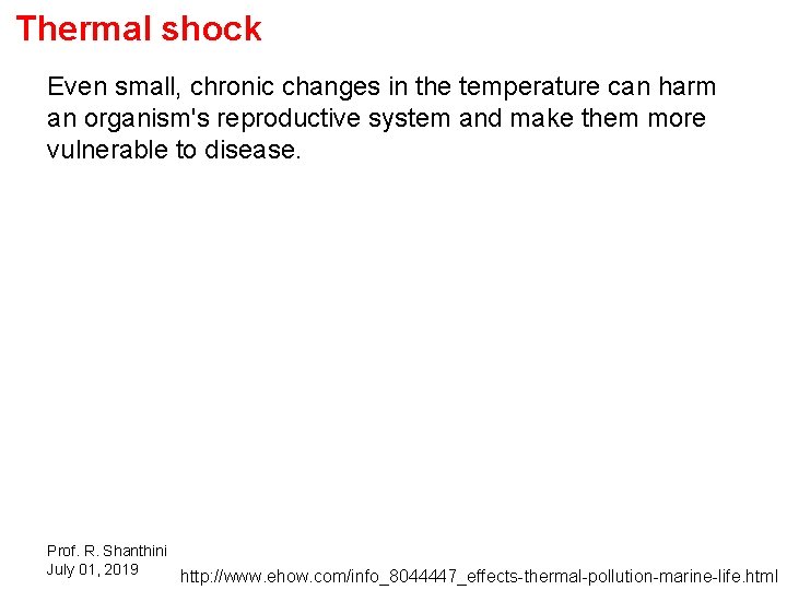 Thermal shock Even small, chronic changes in the temperature can harm an organism's reproductive