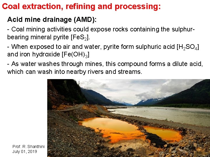 Coal extraction, refining and processing: Acid mine drainage (AMD): - Coal mining activities could