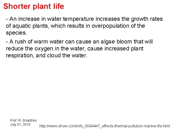 Shorter plant life - An increase in water temperature increases the growth rates of