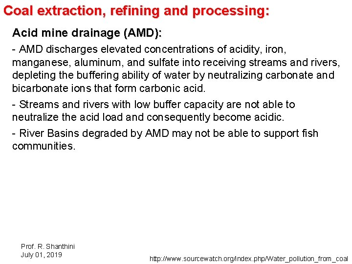 Coal extraction, refining and processing: Acid mine drainage (AMD): - AMD discharges elevated concentrations