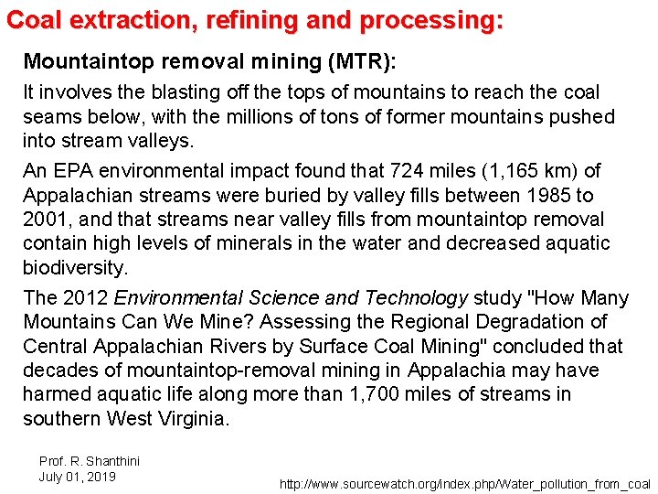 Coal extraction, refining and processing: Mountaintop removal mining (MTR): It involves the blasting off