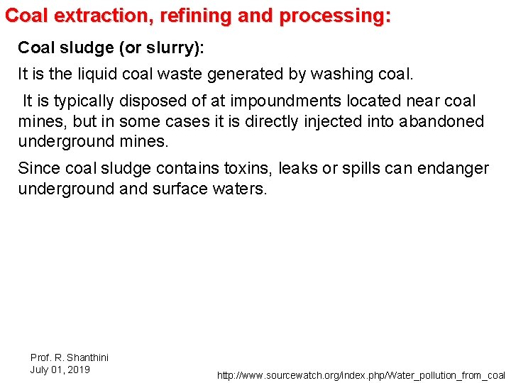 Coal extraction, refining and processing: Coal sludge (or slurry): It is the liquid coal