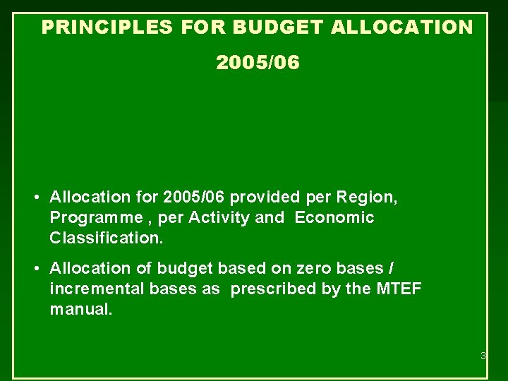 PRINCIPLES FOR BUDGET ALLOCATION 2005/06 • Allocation for 2005/06 provided per Region, Programme , PRINCIPLES FOR BUDGET ALLOCATION 2005/06 • Allocation for 2005/06 provided per Region, Programme ,