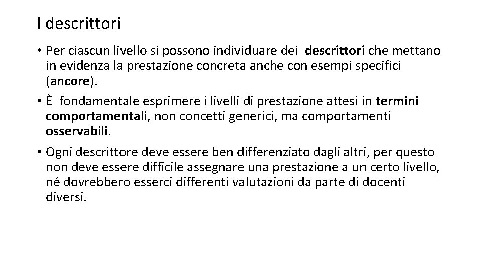 I descrittori • Per ciascun livello si possono individuare dei descrittori che mettano in