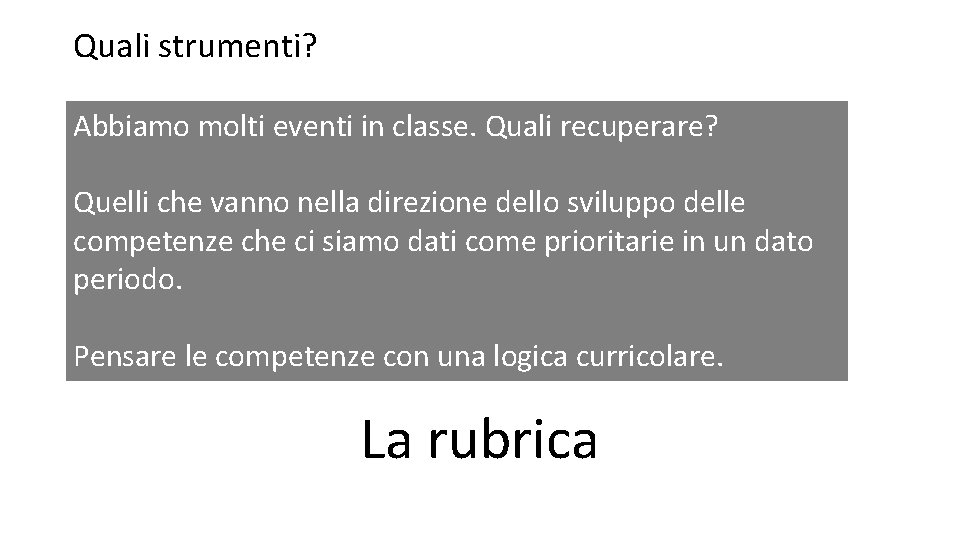 Quali strumenti? Abbiamo molti eventi in classe. Quali recuperare? Quelli che vanno nella direzione