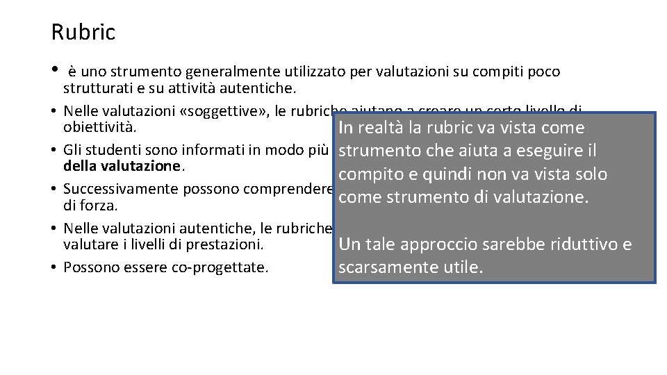 Rubric • • • è uno strumento generalmente utilizzato per valutazioni su compiti poco