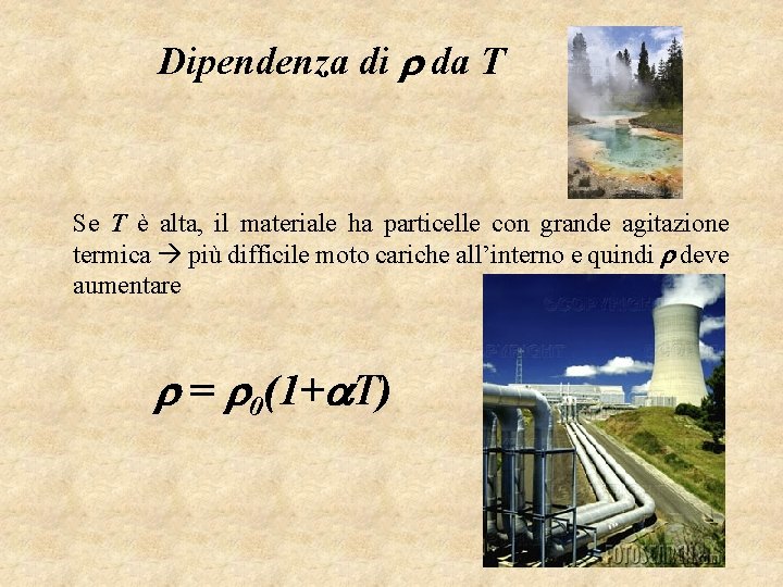 Dipendenza di da T Se T è alta, il materiale ha particelle con grande