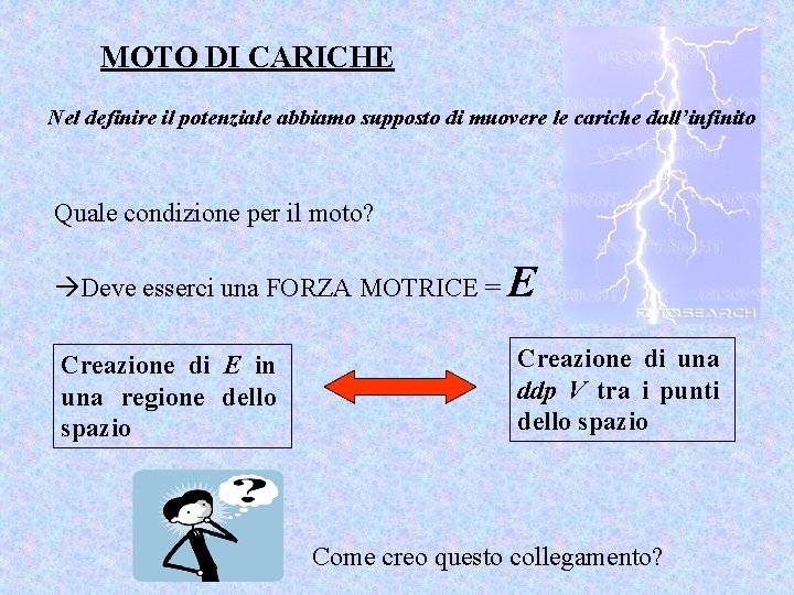 MOTO DI CARICHE Nel definire il potenziale abbiamo supposto di muovere le cariche dall’infinito