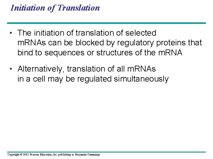 Initiation of Translation • The initiation of translation of selected m. RNAs can be