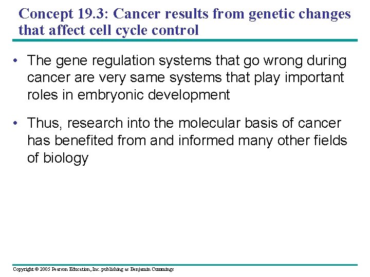 Concept 19. 3: Cancer results from genetic changes that affect cell cycle control •