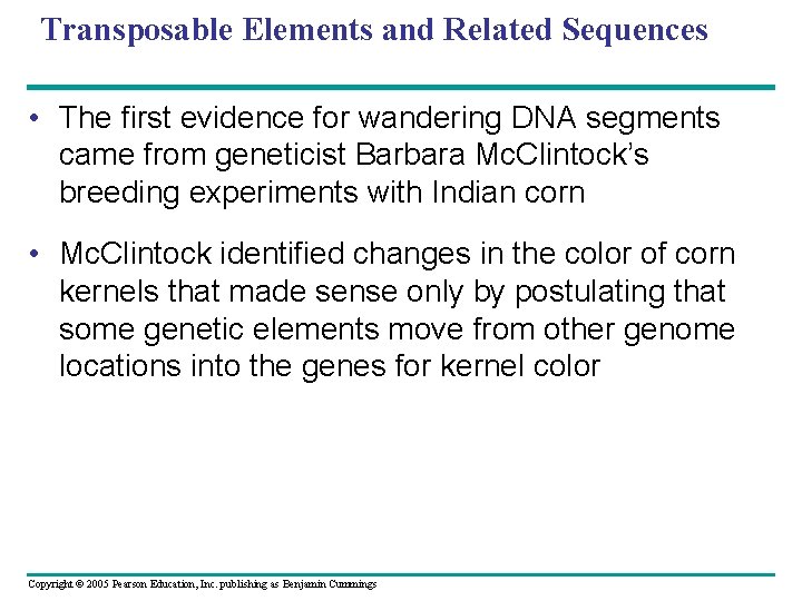 Transposable Elements and Related Sequences • The first evidence for wandering DNA segments came