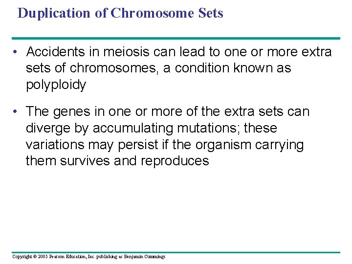 Duplication of Chromosome Sets • Accidents in meiosis can lead to one or more