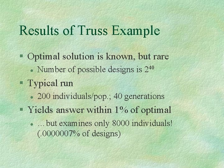 Results of Truss Example § Optimal solution is known, but rare l Number of