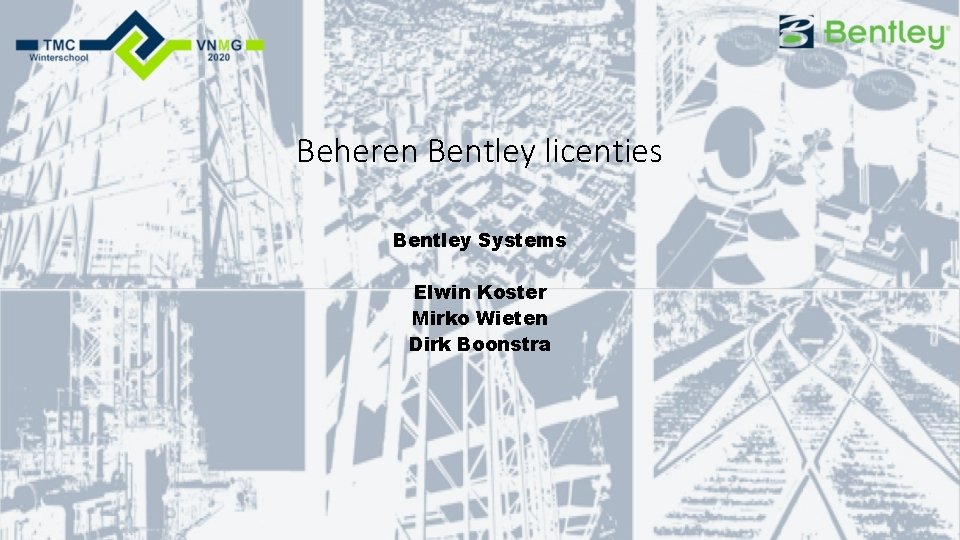 Beheren Bentley licenties Bentley Systems Elwin Koster Mirko Wieten Dirk Boonstra 