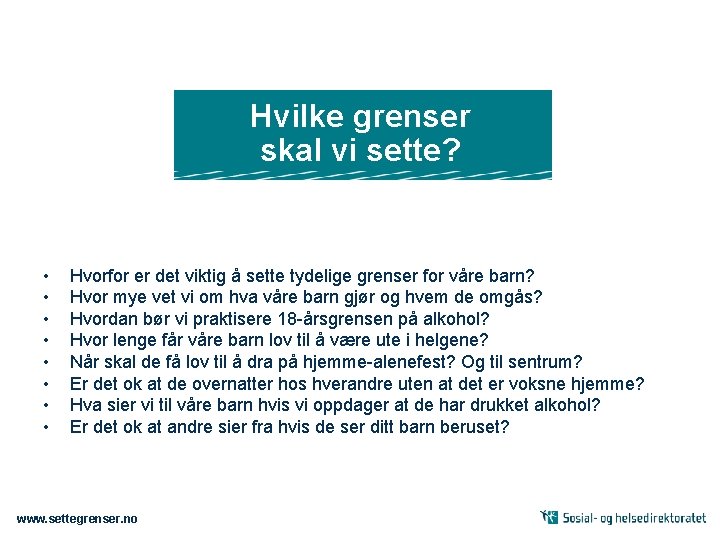 Hvilke grenser skal vi sette? • • Hvorfor er det viktig å sette tydelige