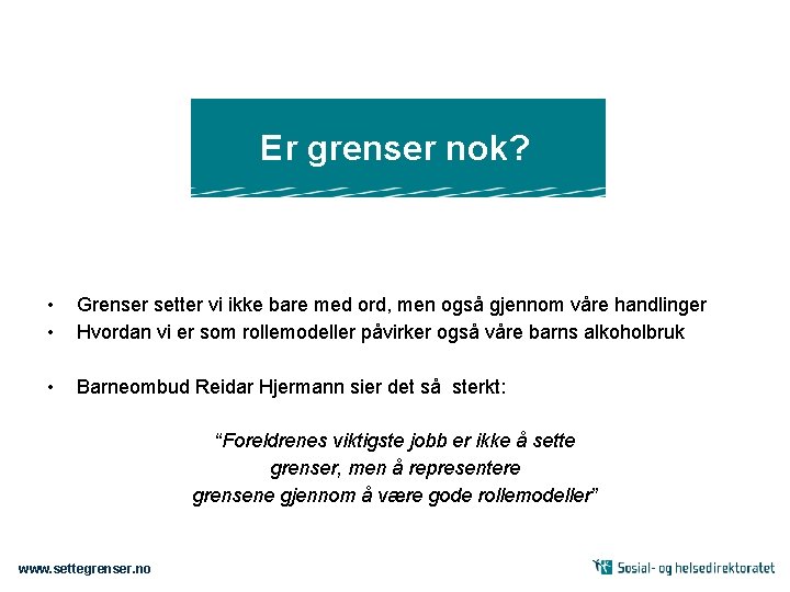 Er grenser nok? • • Grenser setter vi ikke bare med ord, men også