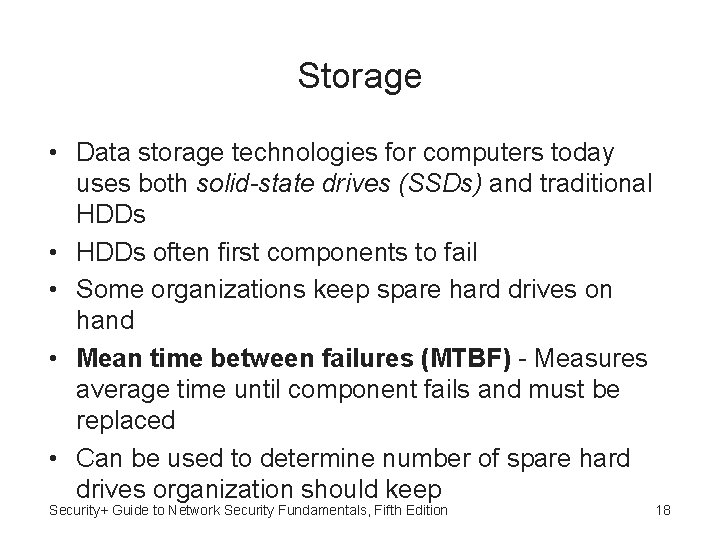 Storage • Data storage technologies for computers today uses both solid-state drives (SSDs) and