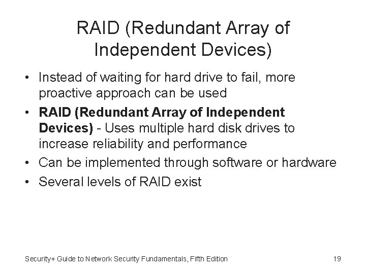 RAID (Redundant Array of Independent Devices) • Instead of waiting for hard drive to