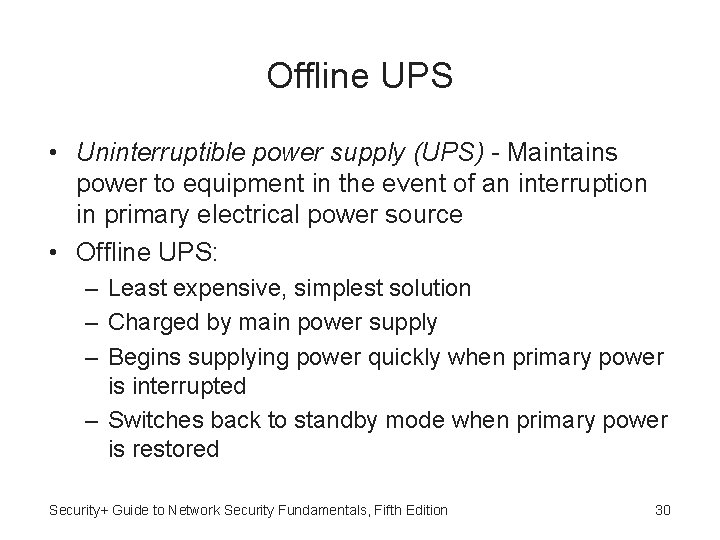 Offline UPS • Uninterruptible power supply (UPS) - Maintains power to equipment in the