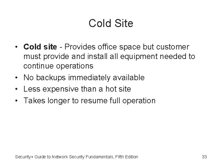 Cold Site • Cold site - Provides office space but customer must provide and