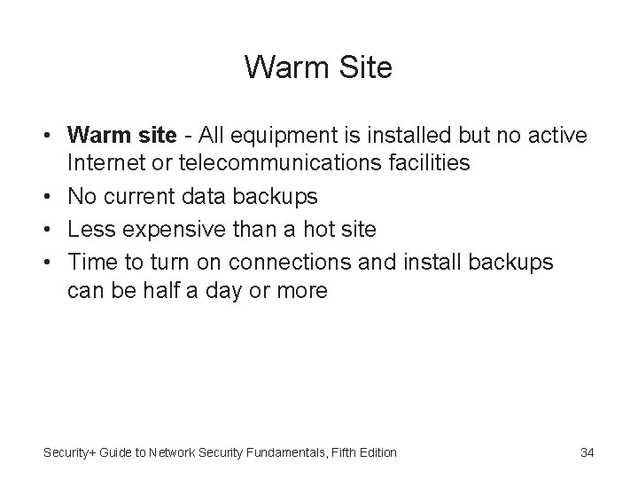 Warm Site • Warm site - All equipment is installed but no active Internet