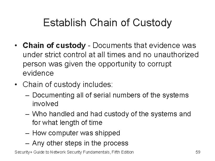 Establish Chain of Custody • Chain of custody - Documents that evidence was under