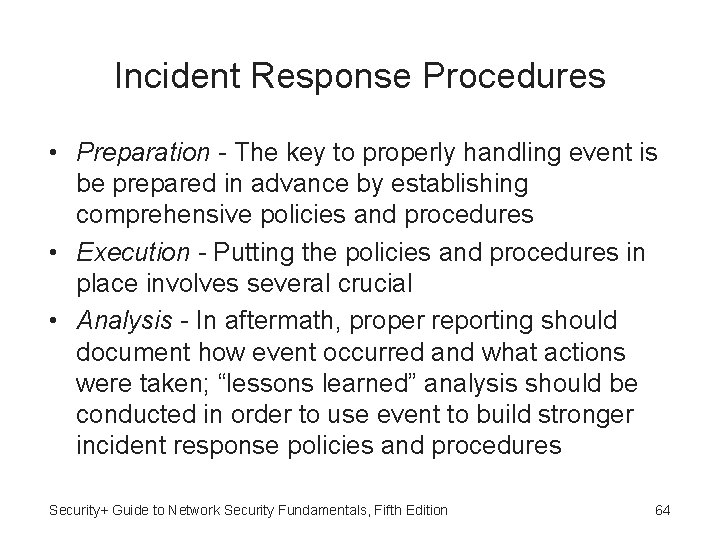 Incident Response Procedures • Preparation - The key to properly handling event is be