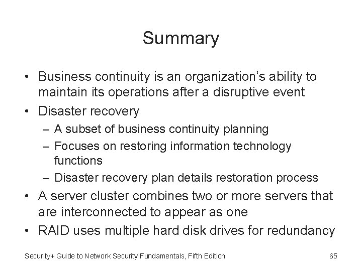 Summary • Business continuity is an organization’s ability to maintain its operations after a