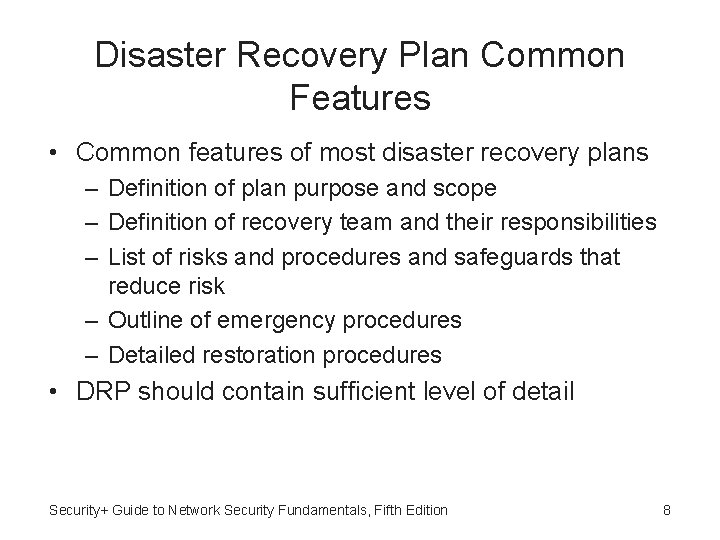 Disaster Recovery Plan Common Features • Common features of most disaster recovery plans –