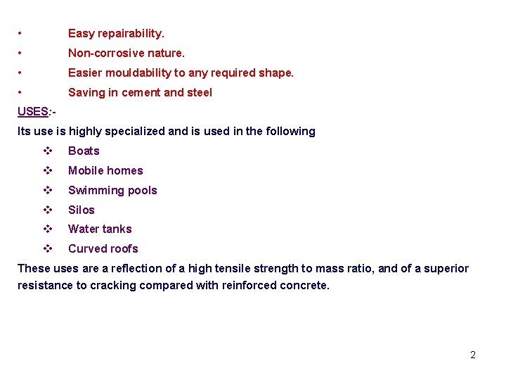  • Easy repairability. • Non-corrosive nature. • Easier mouldability to any required shape.