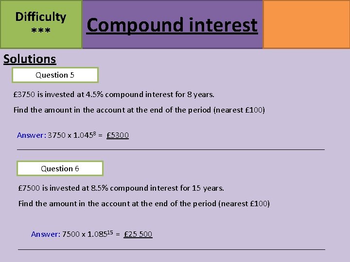 Difficulty *** Compound interest MATHSWATCH CLIP 164 GRADE 5 Solutions Question 5 £ 3750 Difficulty *** Compound interest MATHSWATCH CLIP 164 GRADE 5 Solutions Question 5 £ 3750