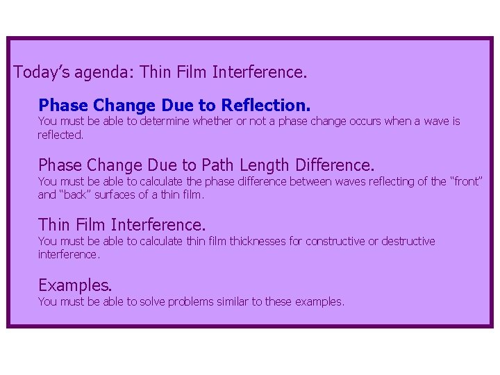 Today’s agenda: Thin Film Interference. Phase Change Due to Reflection. You must be able