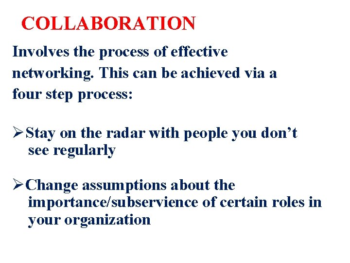 COLLABORATION Involves the process of effective networking. This can be achieved via a four