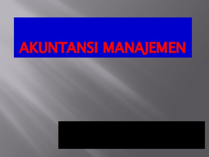 AKUNTANSI MANAJEMEN 