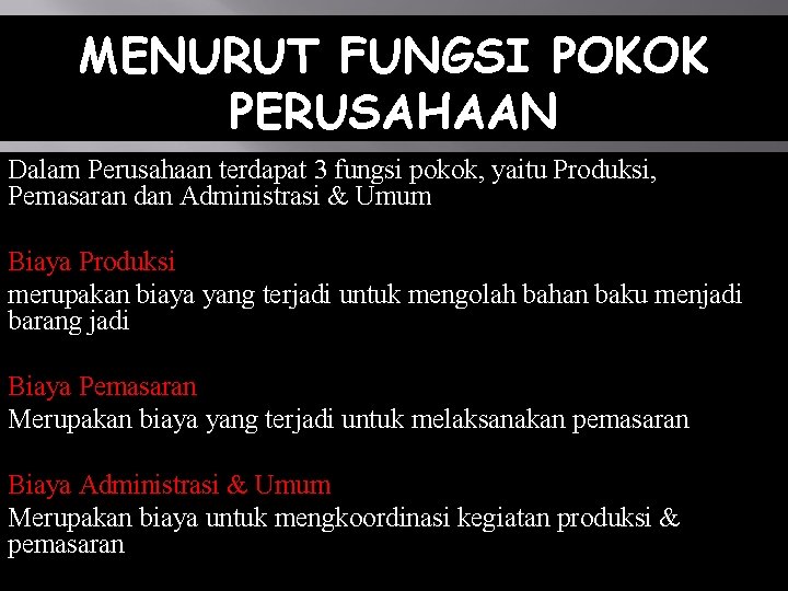 MENURUT FUNGSI POKOK PERUSAHAAN Dalam Perusahaan terdapat 3 fungsi pokok, yaitu Produksi, Pemasaran dan