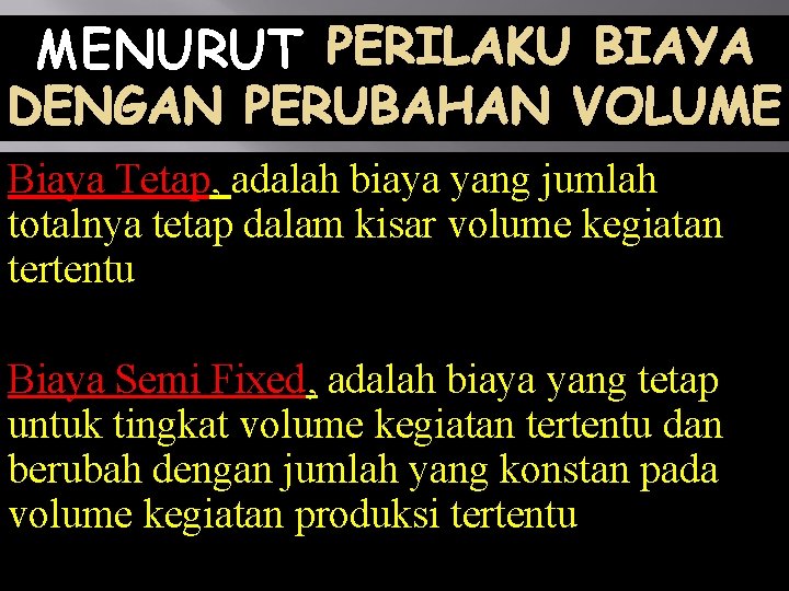 MENURUT Biaya Tetap, adalah biaya yang jumlah totalnya tetap dalam kisar volume kegiatan tertentu