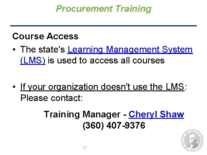 Procurement Training Course Access • The state's Learning Management System (LMS) is used to Procurement Training Course Access • The state's Learning Management System (LMS) is used to