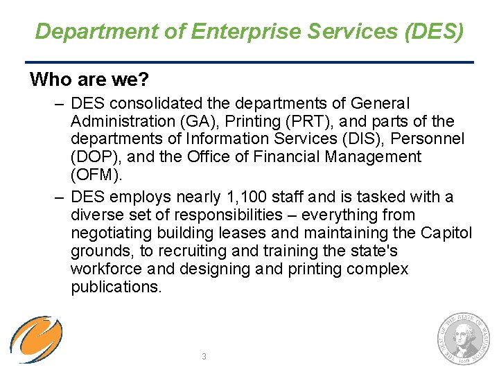 Department of Enterprise Services (DES) Who are we? – DES consolidated the departments of Department of Enterprise Services (DES) Who are we? – DES consolidated the departments of